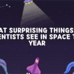 What Surprising Things Did Scientists See in Space This Year